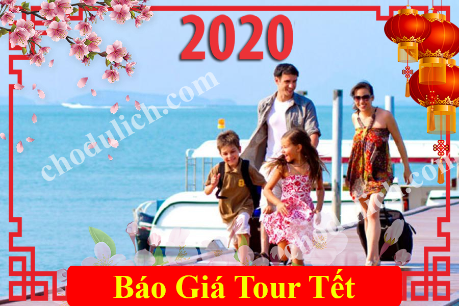 Báo Giá Tour Du Lịch Tết 2020 Ưu Đãi Nhất